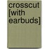 Crosscut [With Earbuds]
