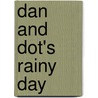 Dan and Dot's Rainy Day by Rozanne Lanczak Williams