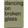 Dancing On Broken Glass door Ka Hancock