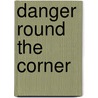 Danger Round the Corner door Laurence Meynell