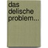 Das Delische Problem...