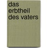 Das Erbtheil des Vaters by August Wilhelm Iffland