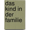 Das Kind in der Familie door Maria Montessori