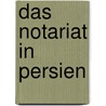 Das Notariat in Persien door Vladimir Pappafava