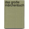 Das große Märchenbuch door Tatjana Hauptmann
