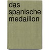 Das spanische Medaillon by Tom Wolf