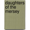 Daughters of the Mersey door Anne Baker