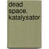 Dead Space. Katalysator