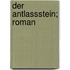 Der Antlassstein; Roman