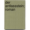 Der Antlassstein; Roman door Ertl