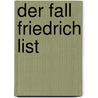 Der Fall Friedrich List door Jens Daniel Rau