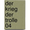 Der Krieg der Trolle 04 door Christoph Hardebusch