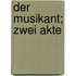 Der Musikant; zwei Akte