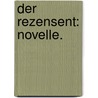 Der Rezensent: Novelle. door Karl August Friedrich Von Witzleben