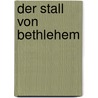 Der Stall von Bethlehem by Juliet David