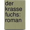Der krasse Fuchs: Roman door Bloem Walter