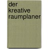 Der kreative Raumplaner door Katharina Feuer