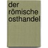 Der römische Osthandel