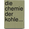 Die Chemie Der Kohle... by F. Muck