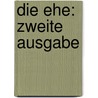 Die Ehe: zweite Ausgabe door Heinrich Klee