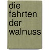 Die Fahrten der Walnuss by R. André