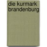 Die Kurmark Brandenburg door Bassewitz
