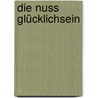 Die Nuss Glücklichsein by Waltraud Maier