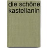 Die schöne Kastellanin door Hans Grasberger