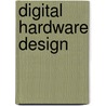 Digital Hardware Design by Shamim Akhter