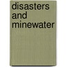 Disasters And Minewater by Harvey Wood