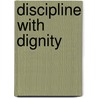 Discipline with Dignity door Richard L. Curwin