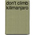 Don't Climb Kilimanjaro