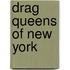 Drag Queens Of New York