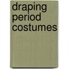 Draping Period Costumes door Sharon Sobel