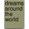 Dreams Around the World door Takashi Owaki