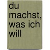 Du machst, was ich will door Volker Kitz