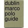 Dublin Marco Polo Guide by Marco Polo