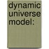 Dynamic Universe Model: