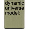 Dynamic Universe Model: door Satyavarapu Naga Parameswara Gupta