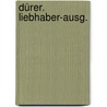 Dürer. Liebhaber-Ausg. door Knackfuss Hermann