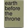 Earth Before the Throne by Kenneth Dixon