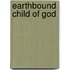 Earthbound Child of God