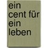 Ein Cent für ein Leben