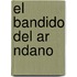 El Bandido Del Ar Ndano