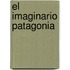 El Imaginario Patagonia