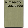 El Maestro Investigador by Raul Ortiz Betancur