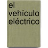 El Vehículo Eléctrico door Dr. Francisco J. Perez-Pinal