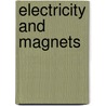 Electricity and Magnets by Mary F. Blehl