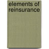 Elements of Reinsurance door Ashish Barua