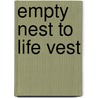 Empty Nest To Life Vest door Christie Gorsline